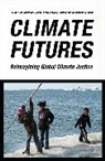 Kum-Kum Bhavnani, John Foran, Bhavnani Kum-Kum, Priya A. Kurian, Debashish Munshi, Kum-Kum Bhavnani... - Climate Futures