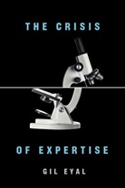 G Eyal, Gil Eyal - Crisis of Expertise
