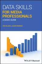 K Blake, Ke Blake, Ken Blake, Ken Reineke Blake, Blake Ken, Jason Reineke... - Data Skills for Media Professionals