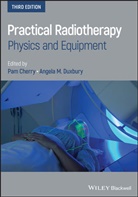 P Cherry, Pa Cherry, Pam Cherry, Pam (City University) Cherry, Pam (City University) Duxbury Cherry, Pam (University of London Cherry... - Practical Radiotherapy