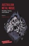 Rosemary Lucy Hill, Catherine Hoad, Catherine (Massey University Wellington Hoad, Keith Kahn-Harris - Australian Metal Music