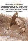 Duccio Casini, Luca Tronchetti - Mi ritorni in mente. Lucchese tra storia e leggenda