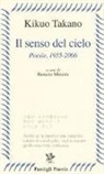 Takano Kikuo, R. Minore - Il senso del cielo. Poesie (1955-2006)