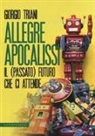 Giorgio Triani - Allegre apocalissi. Il (passato) futuro ci attende