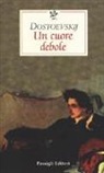 Fëdor Dostoevskij - Un cuore debole