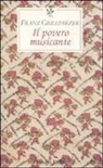 Franz Grillparzer, E. Pocar - Il povero musicante