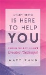 Matt Kahn, Kahn Matt - Everything Is Here to Help You