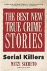 Mitzi Szereto, Mitzi Szereto, Szereto Mitzi - The Best New True Crime Stories: Serial Killers