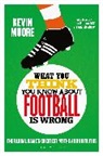 Kevin Moore, Kevin (University of Leicester Moore - What You Think You Know About Football is Wrong