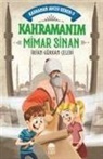 Irfan Gürkan celebi - Kahramanim Mimar Sinan - Kahraman Avcisi