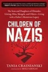 Tania Crasnianski - Children of Nazis: The Sons and Daughters of Himmler, Göring, Höss, Mengele, and Others-- Living with a Father's Monstrous Legacy