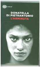 Donatella Di Pietrantonio, Donatella Di Pietroantonio - L'Arminuta