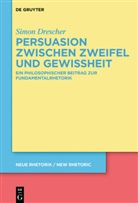 Simon Drescher - Persuasion zwischen Zweifel und Gewissheit