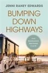 Jenni Raney Edwards - Bumping Down Highways: From Boardrooms to Back Roads in an RV
