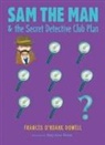 Frances O'Roark Dowell, Amy June Bates - Sam the Man & the Secret Detective Club Plan
