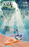Melanie Crowder - A Way Between Worlds