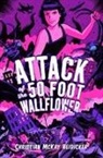 Christian McKay Heidicker, Christian McKay/ Bosma Heidicker, Sam Bosma - Attack of the 50 Foot Wallflower