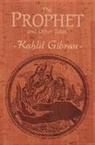 Kahlil Gibran, Khalil Gibran - The Prophet and Other Tales