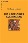 Gerhard Leitner - Die Aborigines Australiens