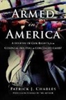 Patrick J Charles, Patrick J. Charles, Charles Patrick J. - Armed in America