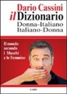 Dario Cassini - Il dizionario donna italiano-italiano donna. Il mondo secondo i Maschi e le Femmine