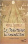James Redfield - La dodicesima illuminazione. L'ora del risveglio
