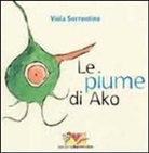 Viola Sorrentino - Le piume di Ako. Con adesivi