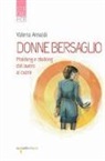 Valeria Arnaldi - Donne bersaglio. Mobbing e stalking dal lavoro al cuore