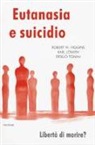 Robert Stephen Higgins, Karl Löwith, Ersilio Tonini - Eutanasia e suicidio. Liberi di morire?