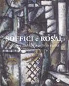L. Cavallo, L. Corsetti, G. Faccenda, O. Nicolini - Soffici e Rosai. Realismo sintetico e colpi di realtà. Catalogo della mostra (Poggio a Caiano, 7 ottobre 2017-7 gennaio 2018)