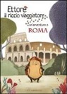 Camilla Anselmi, V. Fontana - Ettore il riccio viaggiatore. Un'avventura a Roma