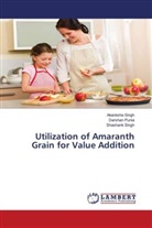 Darsha Punia, Darshan Punia, Akanksh Singh, Akanksha Singh, Shashank Singh - Utilization of Amaranth Grain for Value Addition