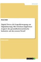 Anna Deák - Digital Detox als Gegenbewegung zur Digitalisierung. Mit welchen Angeboten reagiert die gesundheitstouristische Industrie auf den neuen Trend?