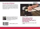 Carlos Manuel Rosales - Dos caras de la jurisdicción: la actuación del juez y del jurado