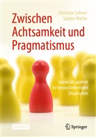 Christin Lehner, Christine Lehner, Sabine Weihe - Zwischen Achtsamkeit und Pragmatismus