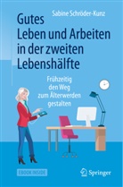 Sabine Schröder-Kunz - Gutes Leben und Arbeiten in der zweiten Lebenshälfte