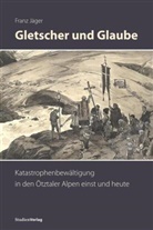 Franz Jäger - Gletscher und Glaube
