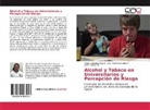Pedr González Angulo, Pedro González Angulo, Sal, Javier Salazar M., Juan Yovan Telumbre T, Juan Yovani Telumbre T... - Alcohol y Tabaco en Universitarios y Percepción de Riesgo