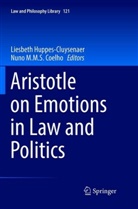Nuno M. M. S. Coelho, Nuno M.M.S. Coelho, Liesbet Huppes-Cluysenaer, Liesbeth Huppes-Cluysenaer, M M S Coelho, M M S Coelho - Aristotle on Emotions in Law and Politics