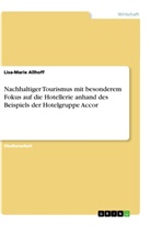 Lisa-Marie Allhoff - Nachhaltiger Tourismus mit besonderem Fokus auf die Hotellerie anhand des Beispiels der Hotelgruppe Accor