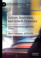 Elias Carayannis, Elias G Carayannis, Elias G. Carayannis, Al Pirzadeh, Ali Pirzadeh, Denisa Popescu - Culture, Innovation, and Growth Dynamics