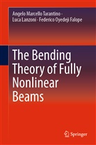 F Falope, Federico Oyedeji Falope, Luc Lanzoni, Luca Lanzoni, Federico Oyedeji Falope, Angelo Marcell Tarantino... - The Bending Theory of Fully Nonlinear Beams
