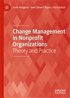 Kunl Akingbola, Kunle Akingbola, Alina Baluch, Sean Edmun Rogers, Sean Edmund Rogers - Change Management in Nonprofit Organizations