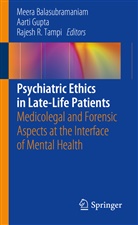 Meera Balasubramaniam, Aart Gupta, Aarti Gupta, Rajesh R Tampi, Rajesh Tampi, Rajesh R. Tampi - Psychiatric Ethics in Late-Life Patients