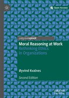 Øyvind Kvalnes - Moral Reasoning at Work