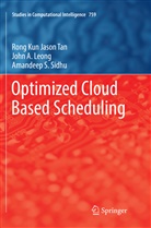 John Leong, John A Leong, John A. Leong, Amandeep Sidhu, Amandeep S. Sidhu, Rong Kun Jaso Tan... - Optimized Cloud Based Scheduling