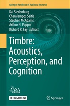 Richard R Fay, Richard R. Fay, Stephen McAdams, Stephen McAdams et al, Arthur N. Popper, Charalampo Saitis... - Timbre: Acoustics, Perception, and Cognition