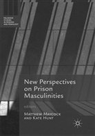 Hunt, Hunt, Kate Hunt, Matthe Maycock, Matthew Maycock - New Perspectives on Prison Masculinities