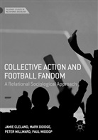 Jami Cleland, Jamie Cleland, Mar Doidge, Mark Doidge, Peter Millward, Peter et al Millward... - Collective Action and Football Fandom