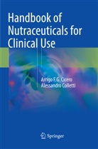 Arrigo F Cicero, Arrigo F G Cicero, Arrigo F. G. Cicero, Arrigo F.G. Cicero, Alessandro Colletti - Handbook of Nutraceuticals for Clinical Use